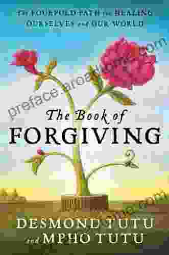 The Of Forgiving: The Fourfold Path For Healing Ourselves And Our World