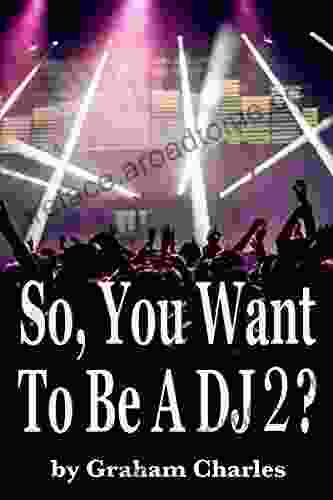 So You Want To Be A DJ 2?