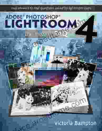 Adobe Photoshop Lightroom 4 The Missing FAQ Real Answers To Real Questions Asked By Lightroom Users