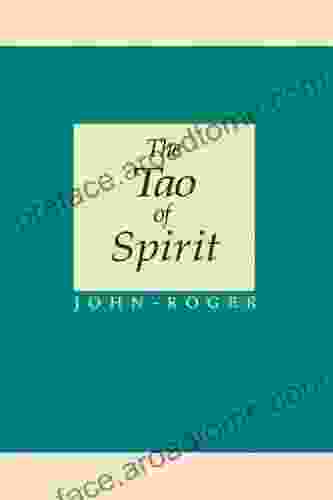 The Tao Of Spirit John Roger