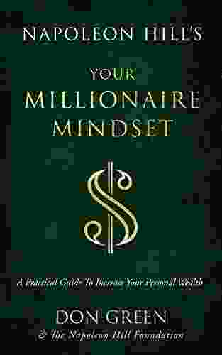 Napoleon Hill S Your Millionaire Mindset: A Practical Guide To Increase Your Personal Wealth