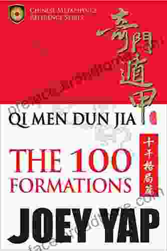 Qi Men Dun Jia: The 100 Formations: The Comprehensive Reference To The 100 Stem Formations