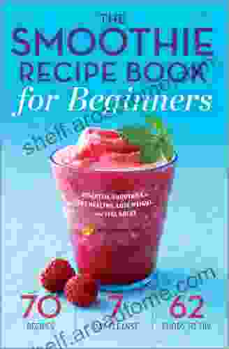 Smoothies Recipes Cookbook For Beginners: 50+ Smoothie Recipes Cookbook For Weight Loss Type 2 Diabetes High Blood Pressure Hypertension Breast Colon Sle (Smoothies Recipes Cookbooks)