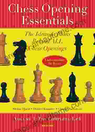 Chess Opening Essentials: The Ideas Plans Behind ALL Chess Openings The Complete 1 E4