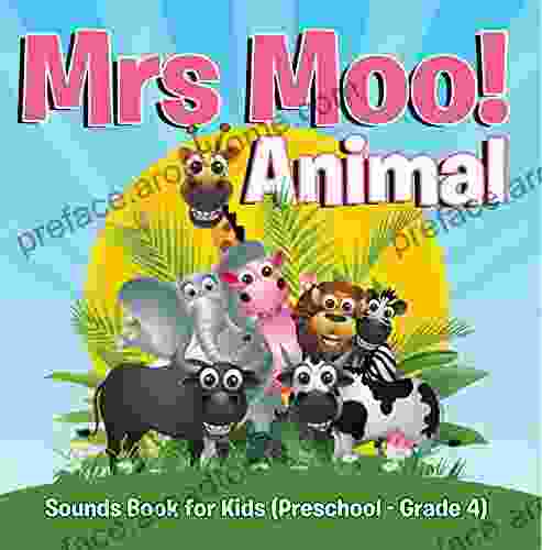 Mrs Moo Animal: Sounds For Kids (Preschool Grade 4): Early Learning K 12 (Baby Toddler Sense Sensation Books)