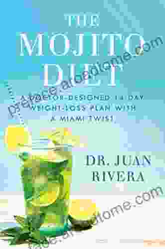 The Mojito Diet: A Doctor Designed 14 Day Weight Loss Plan With A Miami Twist