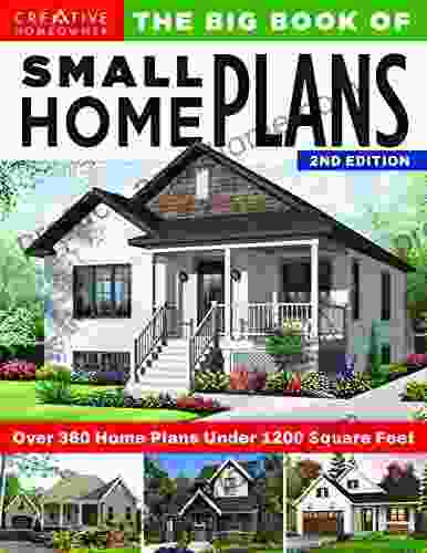 Big Of Small Home Plans 2nd Edition: Over 360 Home Plans Under 1200 Square Feet