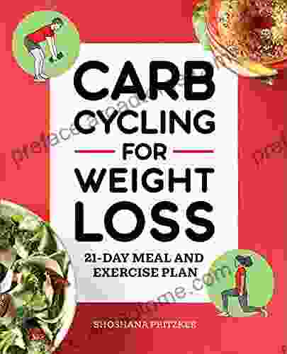 Carb Cycling For Weight Loss: 21 Day Meal And Exercise Plan