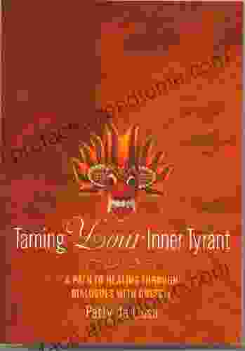 Taming Your Inner Tyrant: A Path To Healing Through Dialogues With Oneself