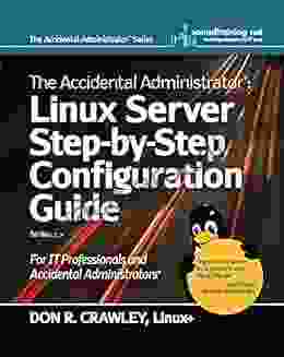 The Accidental Administrator: Linux Server Step By Step Configuration Guide