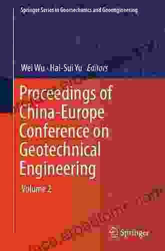 Proceedings Of China Europe Conference On Geotechnical Engineering: Volume 2 (Springer In Geomechanics And Geoengineering)