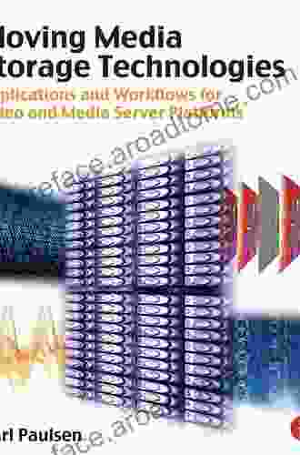 Moving Media Storage Technologies: Applications Workflows For Video And Media Server Platforms