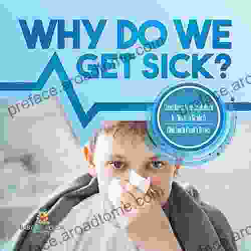 Why Do We Get Sick? Conditions That Contribute To Disease Grade 5 Children S Health