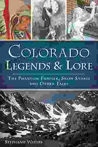 Colorado Legends Lore: The Phantom Fiddler Snow Snakes And Other Tales