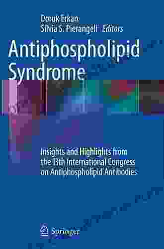 Antiphospholipid Syndrome: Insights And Highlights From The 13th International Congress On Antiphospholipid Antibodies