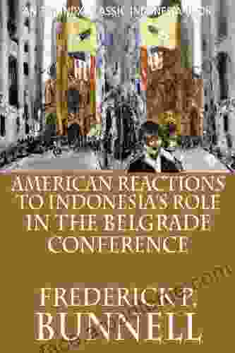 American Reactions To Indonesia S Role In The Belgrade Conference (Classic Indonesia 34)