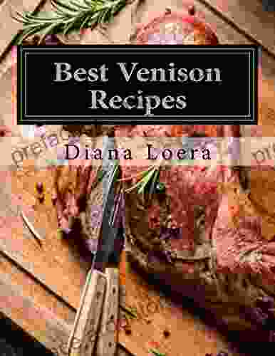 Best Venison Recipes Diana Loera