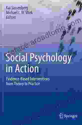 Social Psychology In Action: Evidence Based Interventions From Theory To Practice