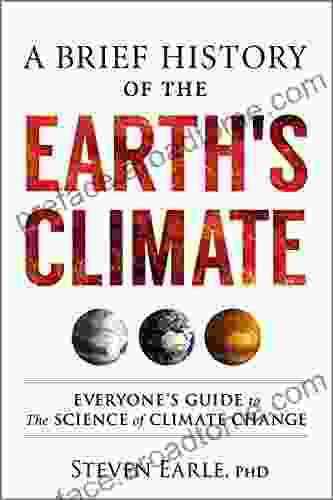 A Brief History Of The Earth S Climate: Everyone S Guide To The Science Of Climate Change