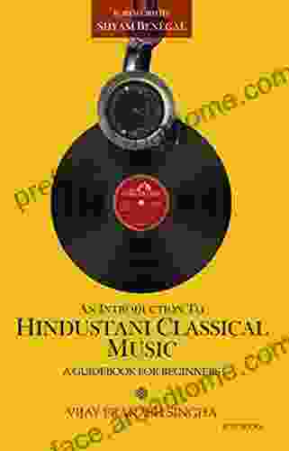 An Introduction to Hindustani Classical Music: A Beginners Guide: A Guidebook for Beginners