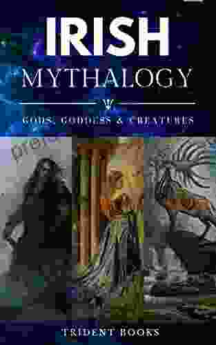 Irish Mythology: Gods Goddess And Mythical Creatures