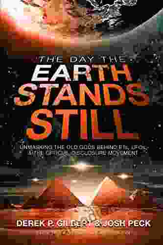 The Day The Earth Stands Still: Unmasking The Old Gods Behind ETs UFOs And The Official Disclosure Movement