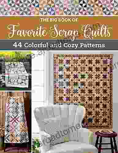 The Big of Favorite Scrap Quilts: 44 Colorful and Cozy Patterns