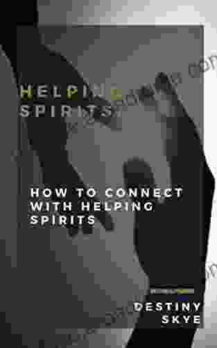 Helping Spirits:: How To Connect With Helping Spirits