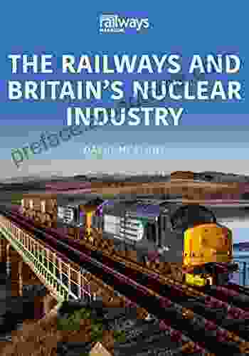 The Railways And Britain S Nuclear Industry (The Railways And Industry 1)