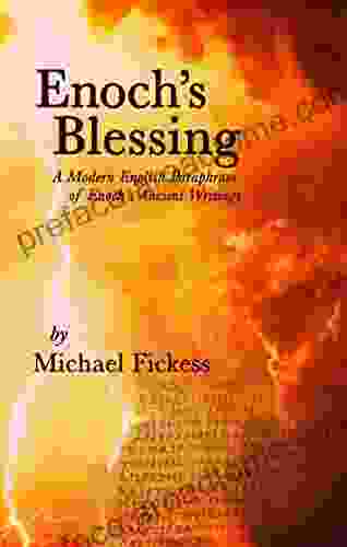 Enoch S Blessing: A Modern English Paraphrase Of Enoch S Ancient Writings