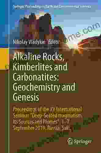 Alkaline Rocks Kimberlites And Carbonatites: Geochemistry And Genesis: Proceedings Of The XV International Seminar Deep Seated Magmatism Its Sources In Earth And Environmental Sciences)