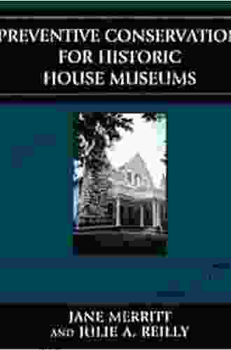 Preventive Conservation For Historic House Museums (American Association For State And Local History)