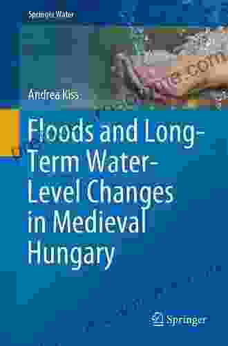 Floods And Long Term Water Level Changes In Medieval Hungary (Springer Water)