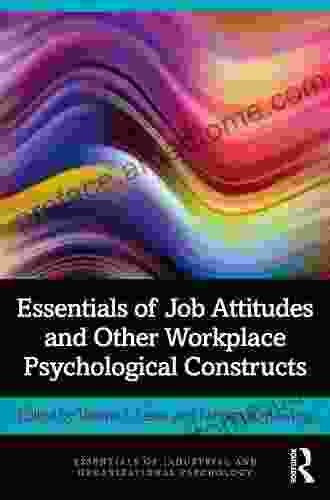 Essentials Of Job Attitudes And Other Workplace Psychological Constructs (Essentials Of Industrial And Organizational Psychology)