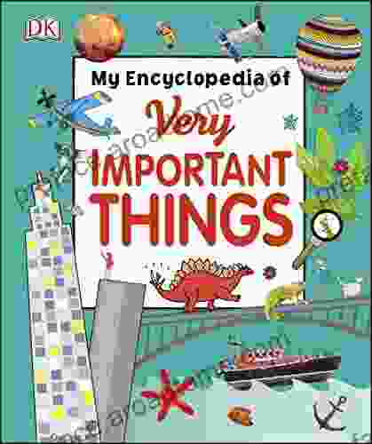 My Encyclopedia Of Very Important Things: For Little Learners Who Want To Know Everything (My Very Important Encyclopedias)