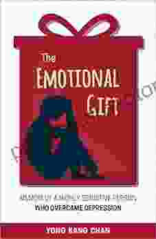 The Emotional Gift: Memoir of a Highly Sensitive Person Who Overcame Depression