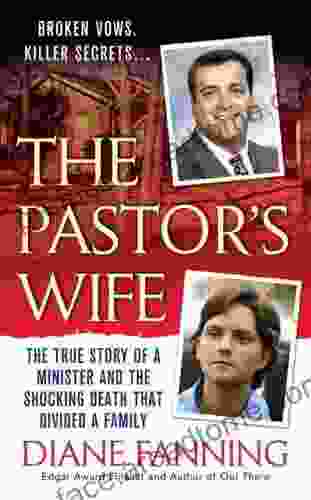 The Pastor S Wife: The True Story Of A Minister And The Shocking Death That Divided A Family (St Martin S True Crime Library)