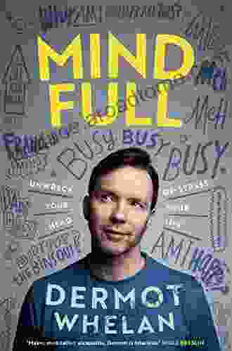 Mind Full: Unwreck your head De stress your life