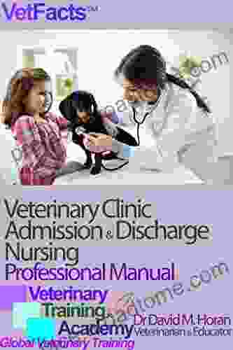 Veterinary Clinic Admission Discharge Nursing: Professional Manual (VetFacts 9)