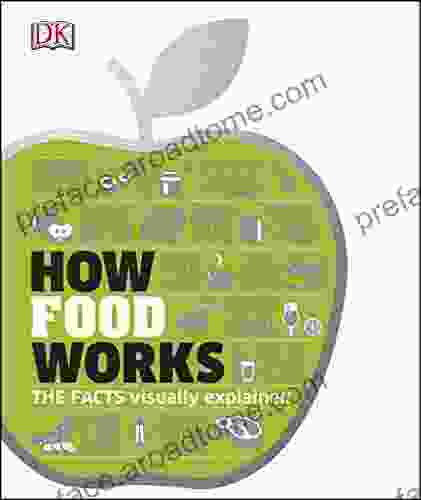 How Food Works: The Facts Visually Explained (How Things Work)